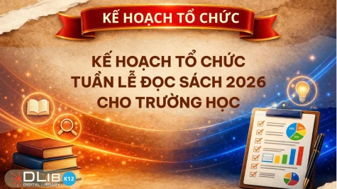 Kế hoạch tổ chức Tuần lễ đọc sách 2026 cho trường học (có mẫu chi tiết, dễ áp dụng)